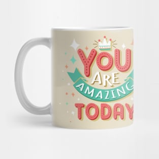 You are amazing today Mug